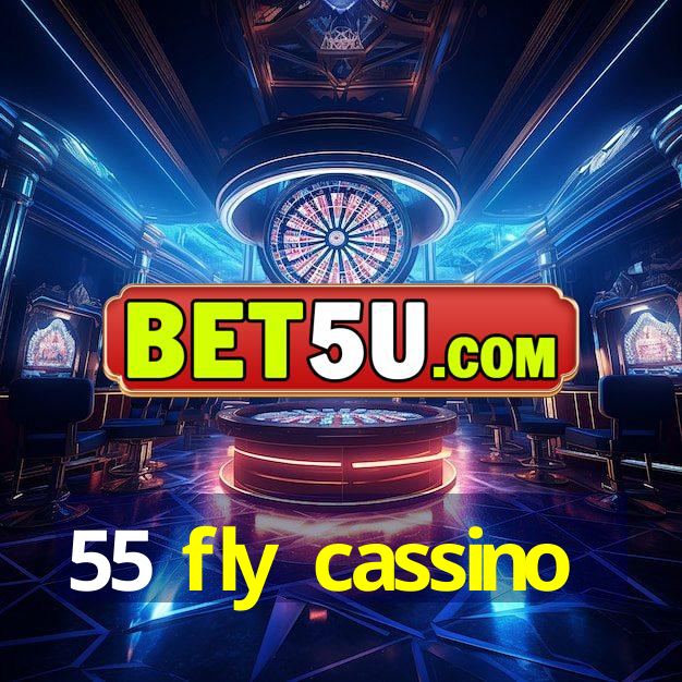 55 fly cassino